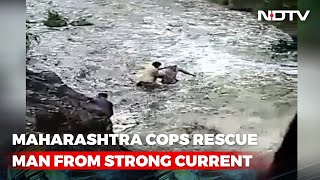 Video: 2 Cops Brave Strong Currents To Rescue Man In Maharashtra