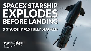 SpaceX Starship Explodes Before Landing & Starship SN15 is fully stacked, Inspiration 4 update