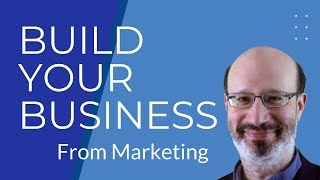 How to Build Your Business From Marketing