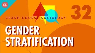 Gender Stratification: Crash Course Sociology #32
