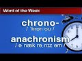 chrono-, anachronism | Word of the Week 12