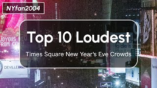 Top 10 Loudest Times Square New Year's Eve Crowds