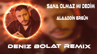 Alaaddin Ergün - Sana Olmaz Mı Dedim Bir Başkasını Mı Sevdim ( Deniz Bolat Remix ) #TikTok