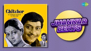 Chitchor - Full Album | Jhankar Beats | Gori Tera Gaon Bada Pyara | Aaj Se Pehle Aaj Se Jyada