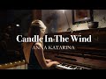 Anna Katarina • Candle In The Wind (Elton John cover)