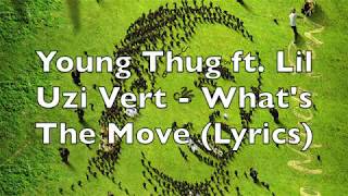 Young Thug ft. Lil Uzi Vert - What's The Move (Lyrics) [Explicit]