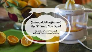 Podcast Episode 28: Seasonal Allergies and the Vitamin You Need