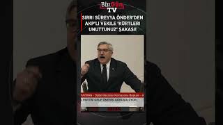 Sırrı Süreyya Önder'den AKP'li vekili 'Kürtleri unuttunuz' göndermesi!