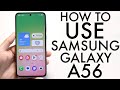 How To Use Your Samsung Galaxy A56! (Best Tricks & Tips)