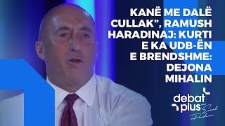 “Kanë me dalë Cullak”, Ramush Haradinaj: Kurti e ka UDB-ën e brendshme: Dejona Mihalin