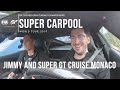 SUPER CARPOOL - Jimmy Broadbent and Super GT cruise Monaco