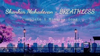 Breathless - Shankar Mahadevan (8D Audio with Reverb Effect) | Lyrics | Breathless Full Song Lofi