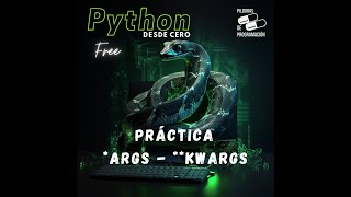 Python desde cero 47: Práctica *args y **kwargs