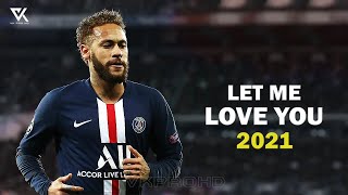 Neymar Jr ► Let Me Love You ● Skills & Goal 2020/21 | HD