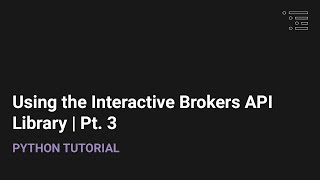Using the Interactive Brokers Python API Library Pt. 3