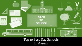 Top 10 Best Day Schools In Assam | Top 10 Schools In Assam