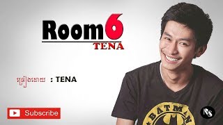 Room6(បន្ទប់លេខ៦)-ច្រៀងដោយ៖ Tena [LYRIC AUDIO]