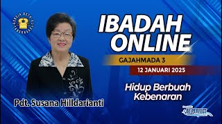 Pdt. Susana Hilldarianti - HIDUP BERBUAH KEBENARAN - 12.01.2025 - IBADAH ONLINE GAJAHMADA 3