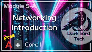 Free CompTIA A+ Training - Module 5-A - Networking Introduction (Core 1 220-1201) (A+ Core 1 V15)
