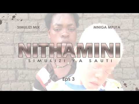 NITHAMINI - 3/5 SIMULIZI ZA MAISHA BY FELIX MWENDA - YouTube