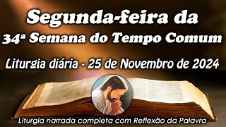 LITURGIA COMPLETA 25 DE NOVEMBRO - 2ª FEIRA DA 34ª SEMANA DO TEMPO COMUM - LITURGIA DO DIA EM ÁUDIO