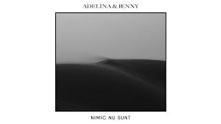 Adelina \u0026 Jenny - Nimic nu sunt