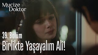 Birlikte yaşayalım Ali! - Mucize Doktor 39. Bölüm