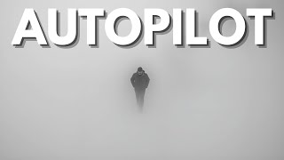 Why Men are Living on Autopilot! (It's Not Just You!)