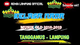 REMIX LAMPUNG KELASA NADA MUSIK OLD 2018-2019 MUSIK OLD  SUGES‼️‼️‼️‼️ DIJAMIN KANE REKK‼️‼️‼️‼️‼️🍻