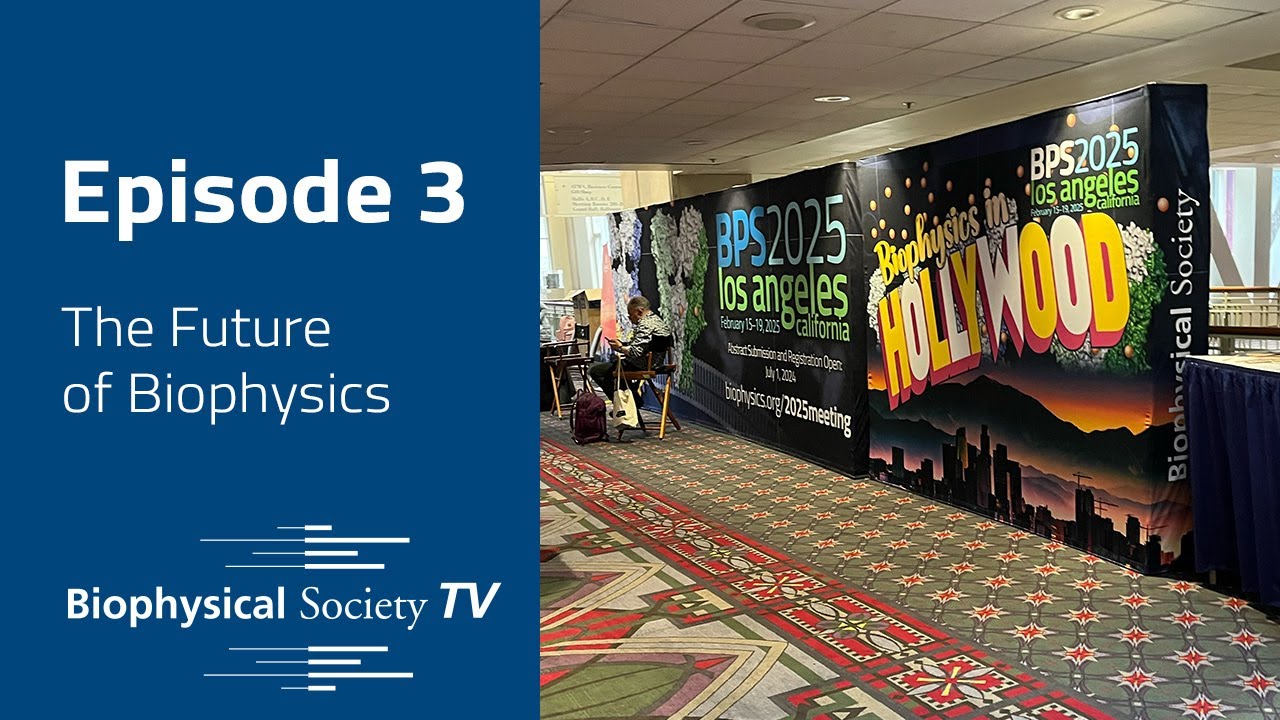 Biophysical Society TV Episode 3: The Future Of Biophysics - YouTube