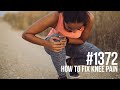 #1372: How to Fix Knee Pain