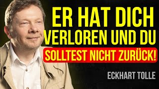 DER WAHRE GRUND, WARUM ER DICH VERLOR – UND DU NIEMALS ZURÜCK SOLLTEST! Eckhart Tolle