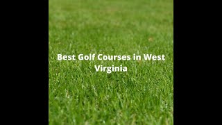 Top 10 Golf Courses in West Virginia