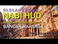 SILSILAH & KISAH NABI HUD DI UTUS KE BANGSA RAKSASA : Serial Silsilah Nabi Nabi Episode #4