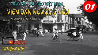 (Phần 01 Q3) Truyện Tình Báo Viên Đạn Ngược Chiều | Radio Truyện Việt