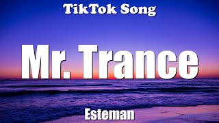 Mr. Trance - Esteman  (Lyrics) - TikTok Song