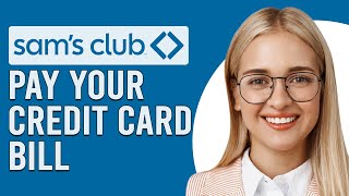 How To Pay Your Sam's Credit Card Bill (How To Make Sam's Club Credit Card Payment)