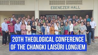 20th THEOLOGICAL CONFERENCE OF THE CHANGKI LAISÜRI LONGJEM| Chumukedima, May 2-4, 2022