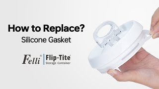 How to replace the Flip-Tite Silicone Gasket?