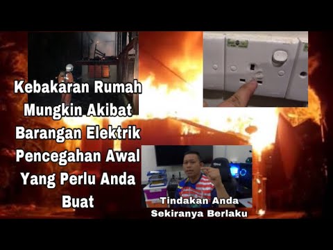 KEBAKARAN RUMAH MUNGKIN AKIBAT BARANGAN ELEKTRIK PENCEGAHAN AWAL ...