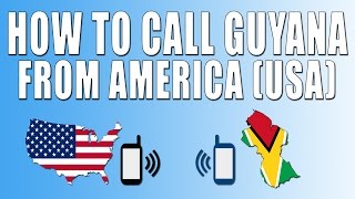 How To Call Guyana From America (USA)