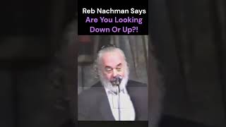 Reb Nachman Says - When You Look Up / Are You Looking Down? or You Looking Up?