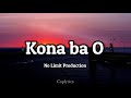 No Limit Production - Kona ba O(lyrics) 🎵