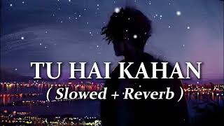 Aur - Tu Hai Kahan ( Slowed + Reverb ) | LOFI | VibeTracks