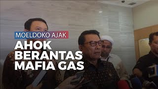 Jokowi Minta Harga Gas Industri Diturunkan, Moeldoko Ajak Ahok Kolaborasi Berantas Mafia Gas