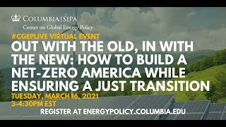 Out with the Old, In with The New: How to Build a Net-Zero America While Ensuring A Just Transition