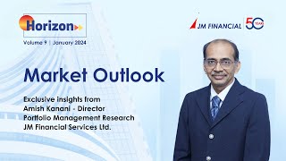 January 2024 Market Outlook by Mr. Amish Kanani | Horizon Videozine | Volume 9