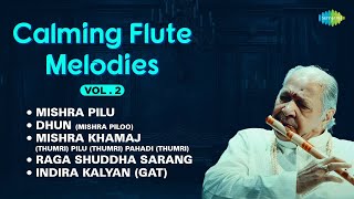 Calming Flute Melodies Vol 2 | Pt. Hariprasad Chaurasia | Mishra Pilu | Dhun (Mishra Piloo)