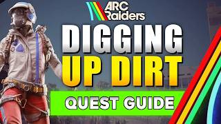 ARC Raiders Digging Up Dirt Quest Guide (UPDATED)