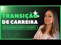 4 PASSOS PARA FAZER UMA TRANSIÇÃO DE CARREIRA ou Mudança de área